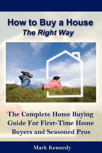 How to Buy a House the Right Way: The Complete Home Buying Guide For First-Time Home