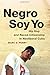 Negro Soy Yo: Hip Hop and Raced Citizenship in Neoliberal Cuba (Refiguring American Music)