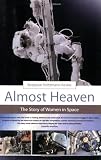 Almost Heaven: The Story of Women in Space