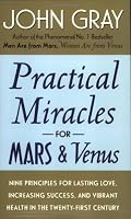 Practical Miracles for Mars and Venus: Nine Principles for Lasting Love, Increasing Success, and Vibrant Health in the Twenty-first Century