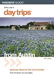 Day Trips from Austin, 5th: Getaway Ideas for the Local Traveler (Day Trips Series)