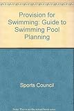 Provision for swimming : a guide to swimming pool planning