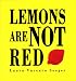 Lemons Are Not Red (Ala Notable Book(Awards)) (Neal Porter Books)