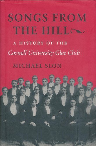 Songs from the Hill: A history of the Cornell University Glee Club