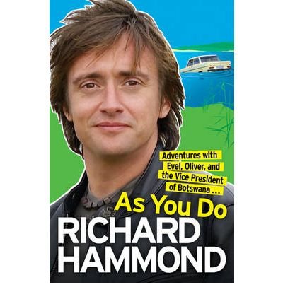 [ As You Do: Adventures with Evel, Oliver, and the Vice President of Botswana - Greenlight By Hammond, Richard ( Author ) Paperback 2009 ]
