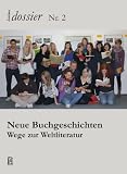 Produkt-Bild: Neue Buchgeschichten: Wege zur Weltliteratur
