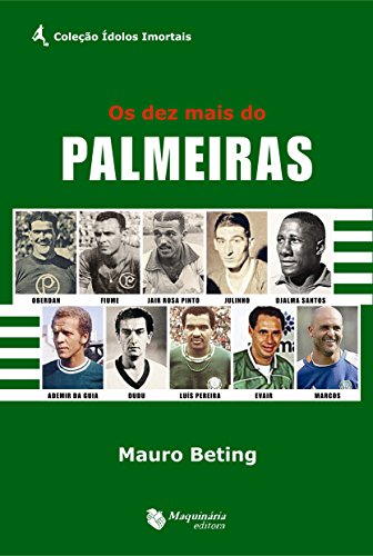 Os dez mais do Palmeiras (Portuguese Edition)