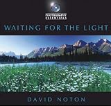 Photography Essentials: Waiting for the Light (Photography Essentials) (Photography Essentials)