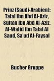 Prinz (Saudi-Arabien): Talal Ibn Abd Al-Aziz, Sultan Ibn Abd Al-Aziz, Al-Walid Ibn Talal Al Saud, Sa'ud Al-Faysal - 