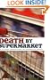 Death by Supermarket: The Fattening, Dumbing Down, and Poisoning of America