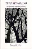 Tree breathing : an approach to meditative wholeness
