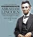 Abraham Lincoln: The Illustrated Edition: The Prairie Years and The War Years