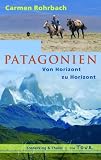 Patagonien: Von Horizont zu Horizont - 
