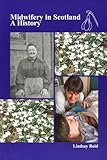 Midwifery in Scotland : a history