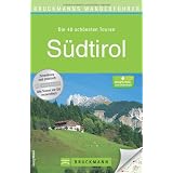 Wanderf�hrer S�dtirol: Die 40 sch�nsten Wanderwege rund um Bozen und bis zur Sella-Gruppe. Mit Wanderkarten, H�henprofilen und kostenlosen GPS-Downloadsvon "Georg Weindl"