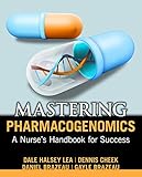 Mastering Pharmacogenomics: A Nurses Handbook for Success