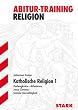 Abitur-Training Religion /Ethik / Katholische Religion 1: Gottesglaube - Atheismus � Jesus Christus � Soziale Gerechtigkeit
