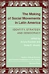 The Making of Social Movements in Latin America: Identity, Strategy, and Democracy (Series in Political Economy and Economic Development in Latin Am)