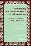 The Making Of Social Movements In Latin America: Identity, Strategy, And Democracy (Series in Political Economy and Economic Development in Latin Am)