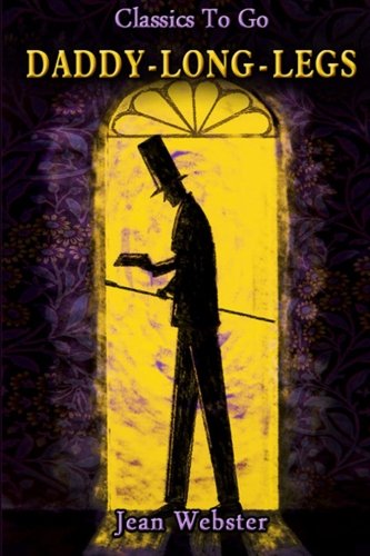 Daddy-long-legs: Revised Edition of Original Version (Classics To Go)