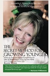 The Secret Method for Growing Younger: A Step-by-Step Anti-Aging Process Using the Law of Attraction to Help You Stop Aging, Grow Younger, and Enjoy Life