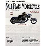 How to Build a Bonneville Salt Flats Motorcycle (Custom Builder) K. Randall Ball