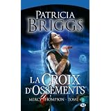 Mercy Thompson, tome 4 : La Croix d'ossementspar Briggs Patricia