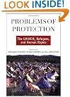 Problems of Protection: The UNHCR, Refugees, and Human Rights