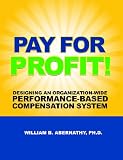 Pay for Profit: Designing An Organization-Wide Performance-Based Compensation System