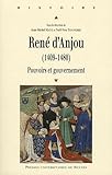 René dAnjou (1409 1480) : Pouvoirs et gouvernement