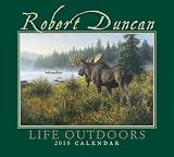 Robert Duncan Life Outdoors 2010 Wall Calendar