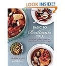 Basic to Brilliant, Y'all: 150 Refined Southern Recipes and Ways to Dress Them Up for Company