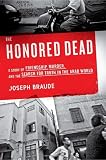 The Honored Dead: A Story of Friendship, Murder, and the Search for Truth in the Arab World