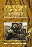 ORANGE IS THE COLOR OF THE DAY: Pictorial History of the American Airborne Forces in the Invasion of Holland