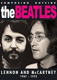 Composing Outside The Beatles: Lennon & McCartney 1967-1972