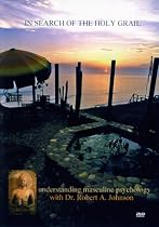 In Search of the Holy Grail with Dr. Robert A. Johnson: Understanding Masculine Psychology