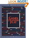 Games Trainers Play: Experimental Learning Exercises (McGraw-Hill Training Series)
