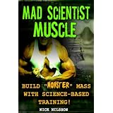 Mad Scientist Muscle: Build Monster Mass with Science-Based Training