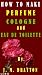 How to Make Perfume, Cologne and Eau de toilette