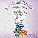 The flying tortoise : tortoise time 1