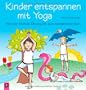 Kinder entspannen mit Yoga: Von der kleinen �bung bis zum kompletten Kurs