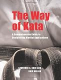 The Way of Kata: A Comprehensive Guide for Deciphering Martial Applications The Way of Kata: A Comprehensive Guide for Deciphering Martial Applications