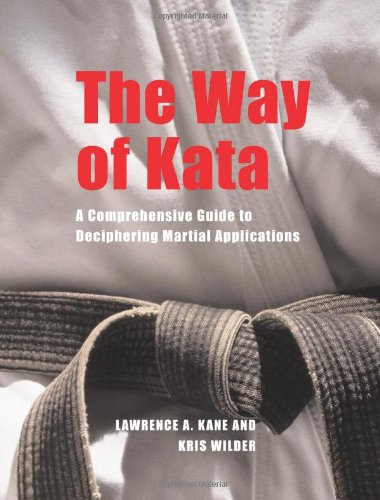 The Way of Kata: A Comprehensive Guide for Deciphering Martial Applications