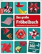 Das gro�e Fr�belbuch: Kreative Bastelideen aus Papier nach Friedrich Fr�bel