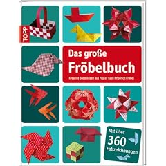 Das gro�e Fr�belbuch: Kreative Bastelideen aus Papier nach Friedrich Fr�bel