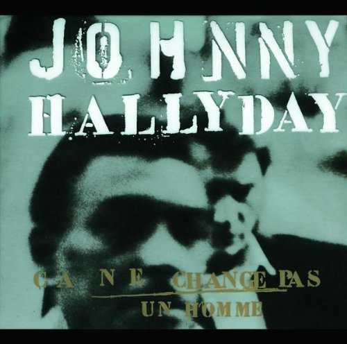 Johnny Hallyday - Ca Ne Change Pas Un Homme - Zortam Music