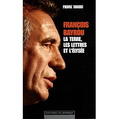 Fran�ois Bayrou - La terre, les lettres et l'�lys�e