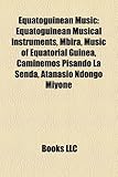 Equatoguinean Music: Equatoguinean Musical Instruments, Mbira, Music of Equatorial Guinea, Caminemos Pisando La Senda, Atanasio Ndongo Miyo-