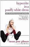 Hypocrite in a Pouffy White Dress: Tales of Growing Up Groovy and Clueless