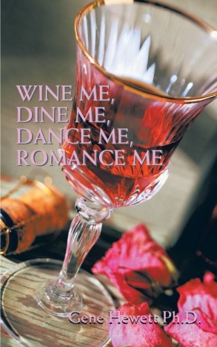 Wine Me, Dine Me, Dance Me, Romance Me